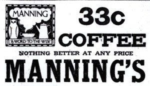 Manning's coffee was 33 cents per pound in the 1930s.